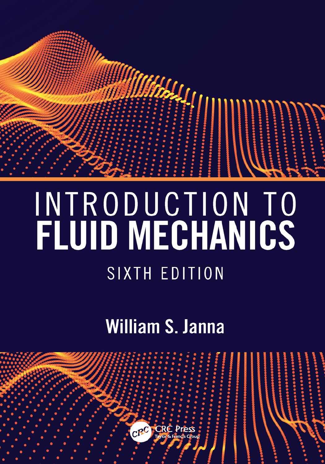 Introduction to Fluid Mechanics, Sixth Edition by William S. Janna