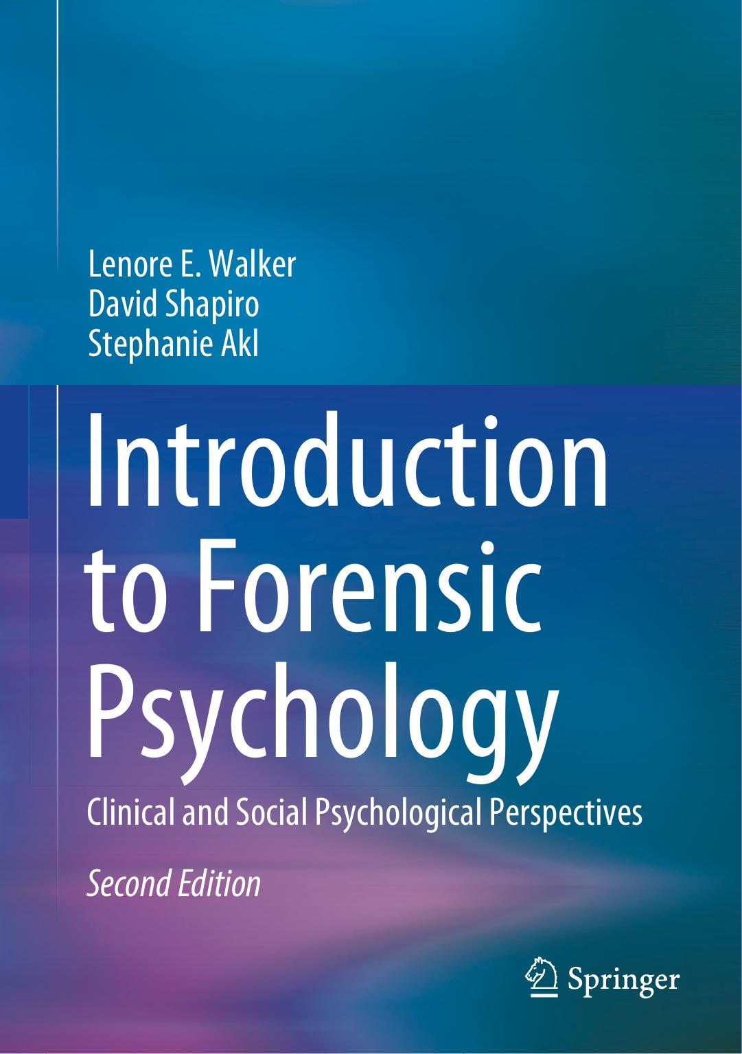 Introduction to Forensic Psychology: Clinical and Social Psychological Perspectives by Lenore E. Walker; David Shapiro; Stephanie Akl