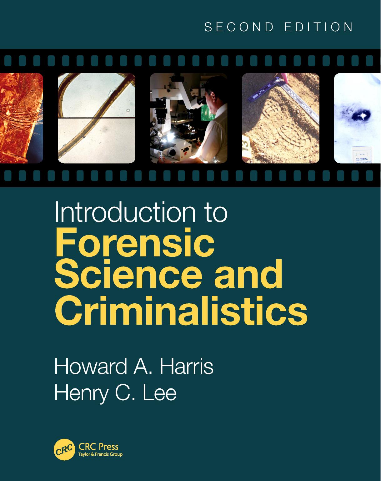 Introduction to Forensic Science and Criminalistics by Howard A. Harris Henry C. Lee