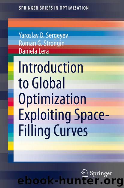 Introduction to Global Optimization Exploiting Space-Filling Curves by Yaroslav D. Sergeyev Roman G. Strongin & Daniela Lera