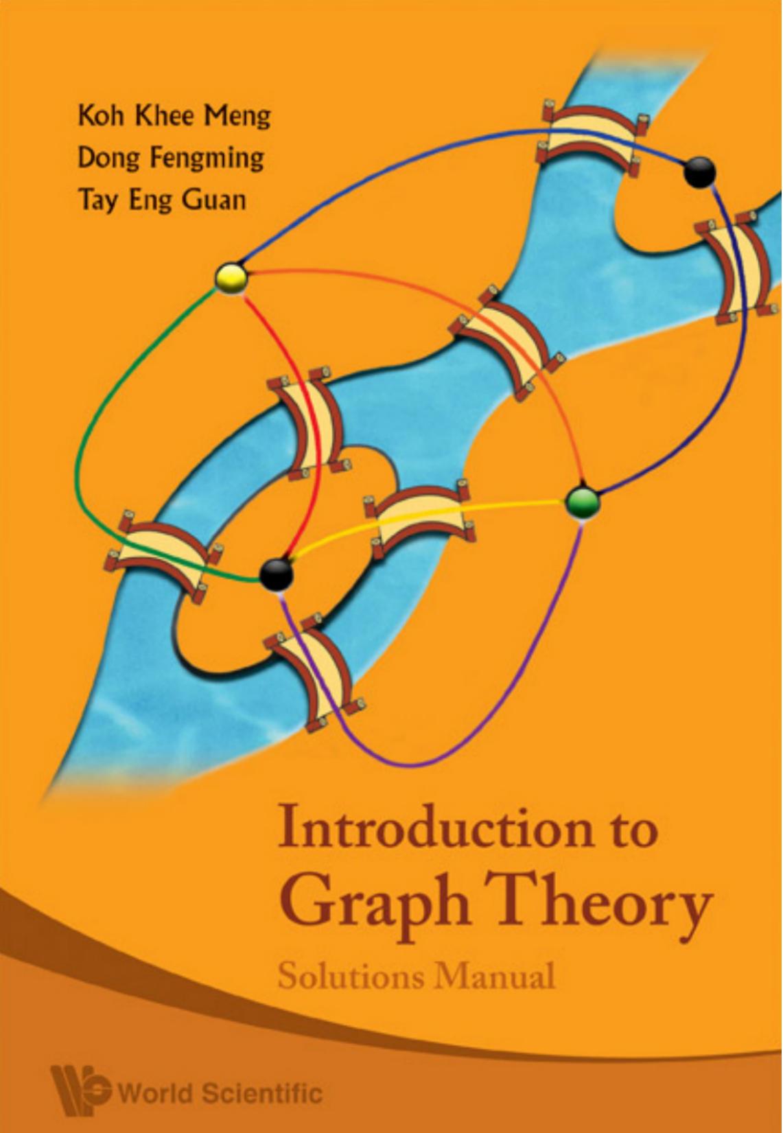 Introduction to Graph Theory Solutions Manual by Koh Khee Meng Dong Fengming Tay Eng Guan