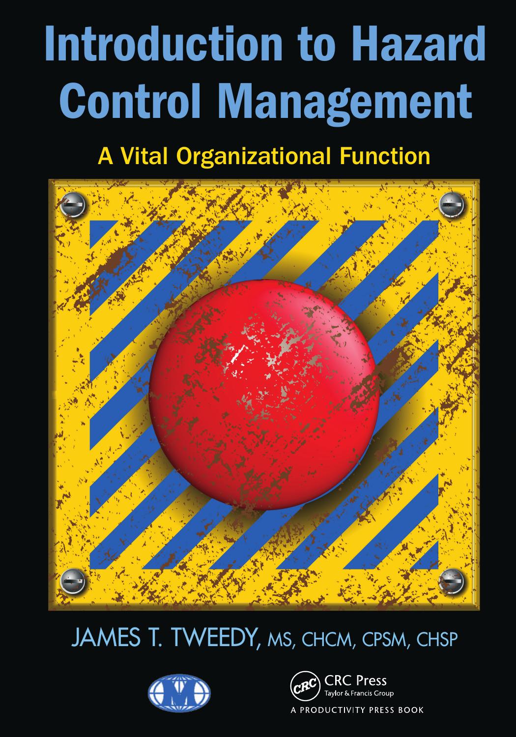 Introduction to Hazard Control Management: A Vital Organizational Function (repost) by James T. Tweedy