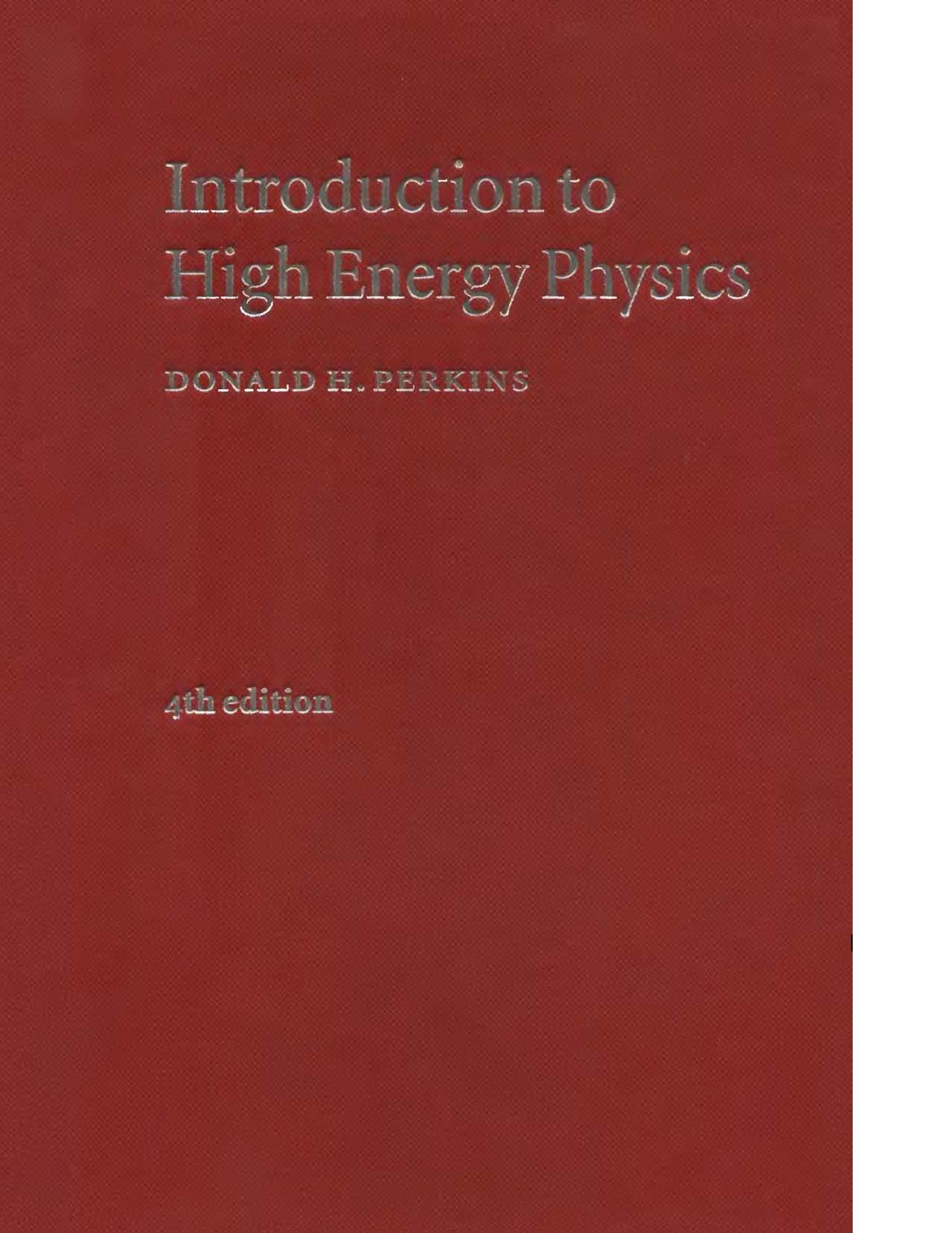 Introduction to High Energy Physics by D. Perkins