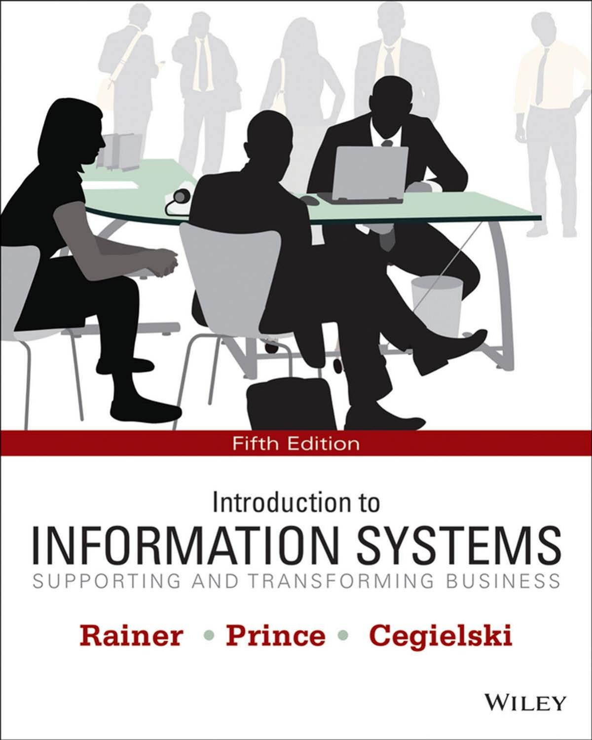 Introduction to Information Systems: Supporting and Transforming Business by Rainer K. Prience B. Cegielski C