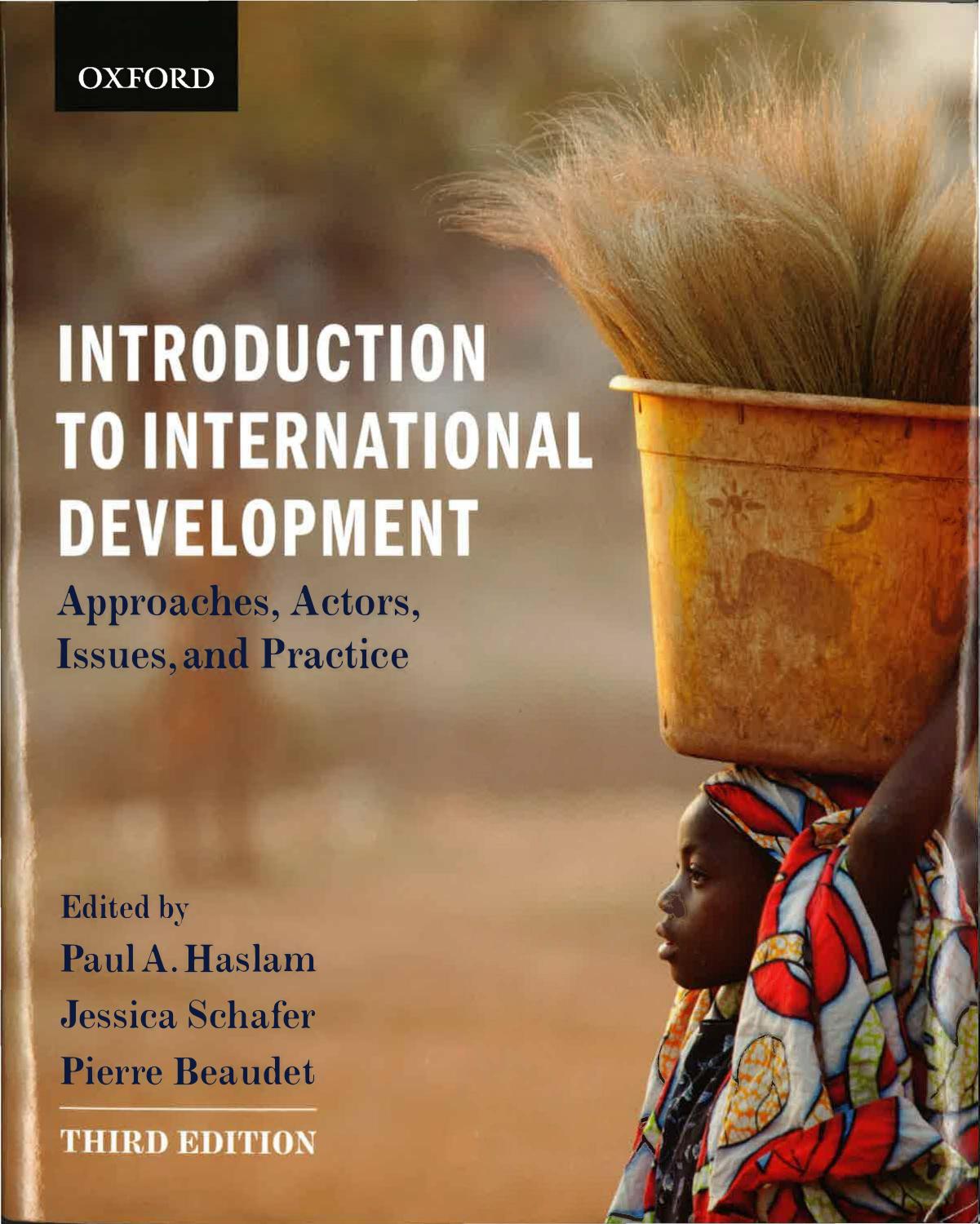 Introduction to International Development. Approaches, Actors, and Issues by Paul Haslam Jessica Shafer and Pierre Beaudet