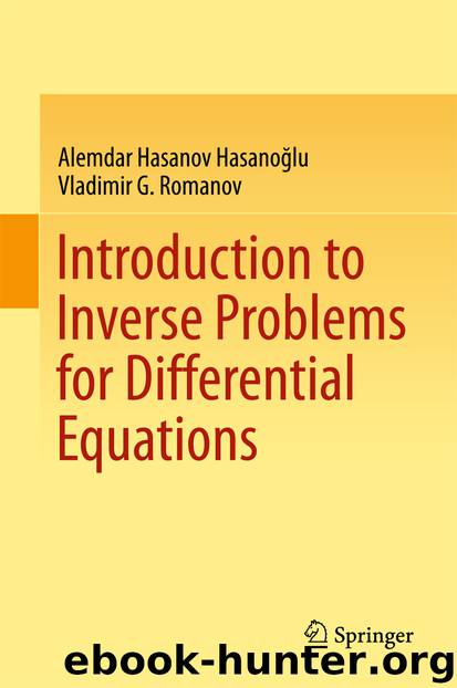 Introduction to Inverse Problems for Differential Equations by Alemdar Hasanov Hasanoğlu & Vladimir G. Romanov