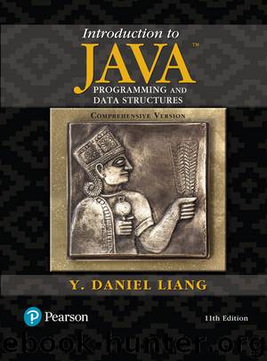 Introduction to Java Programming and Data Structures, Comprehensive Version, 11e by Y. Daniel Liang
