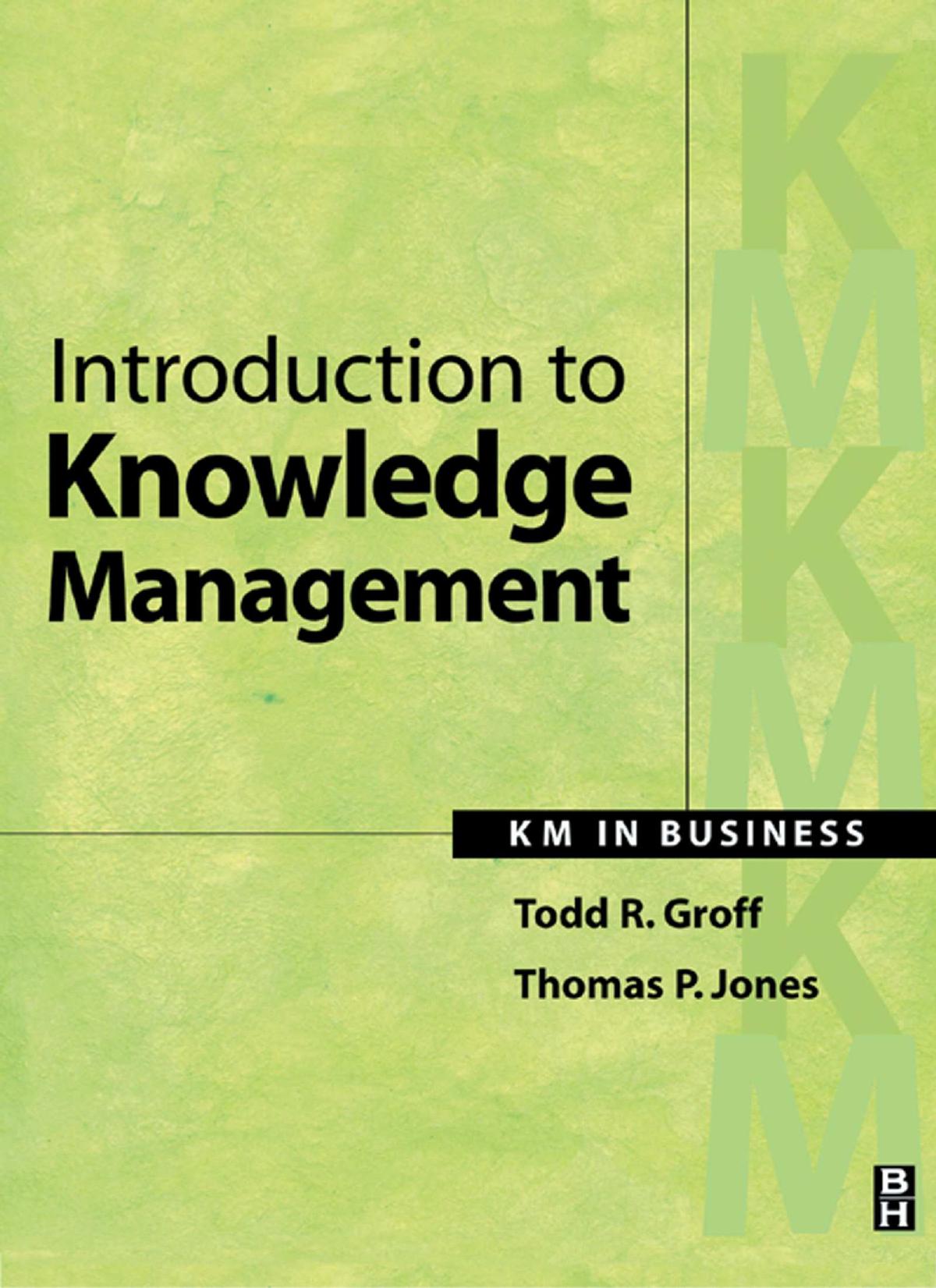 Introduction to Knowledge Management: KM in Business by Todd R. Groff Thomas P. Jones