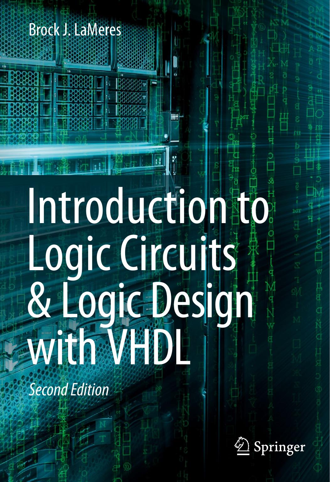 Introduction to Logic Circuits & Logic Design with VHDL by Brock J LaMeres