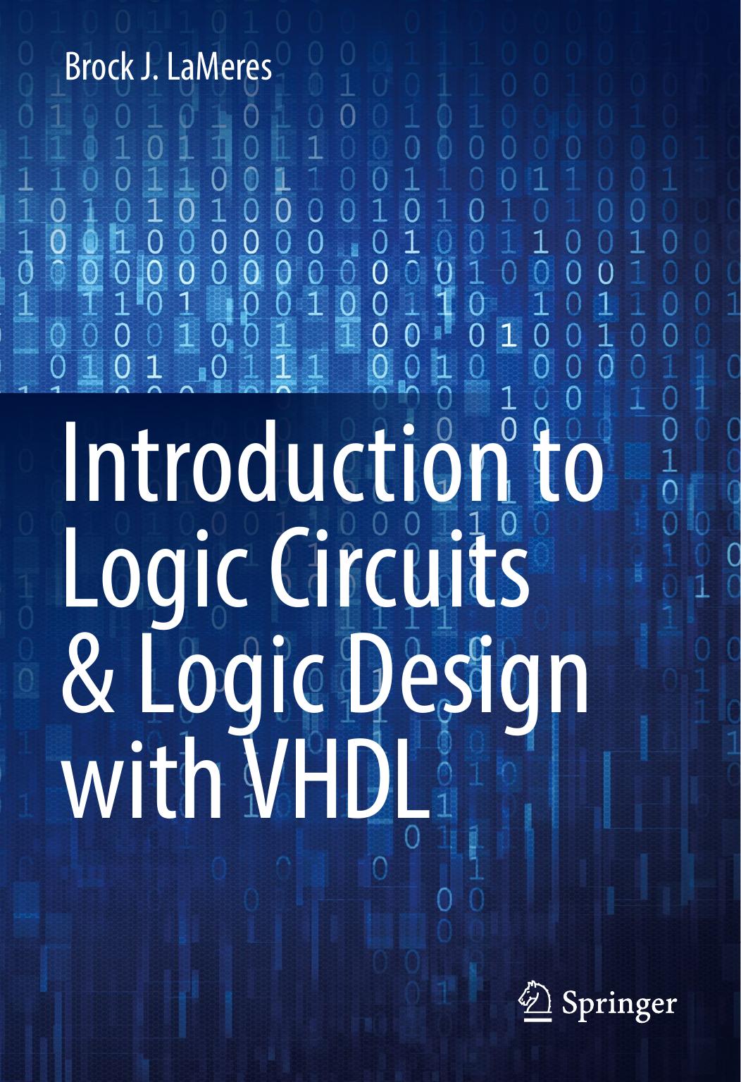 Introduction to Logic Circuits & Logic Design with VHDL by Brock J. LaMeres
