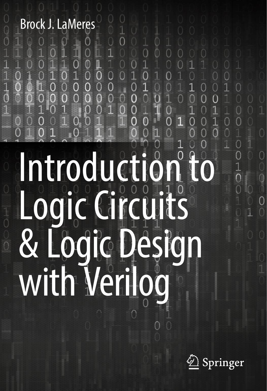 Introduction to Logic Circuits & Logic Design with Verilog by Brock J. LaMeres
