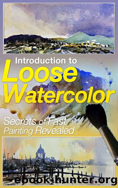 Introduction to Loose Watercolor; Secrets of Fast Painting Revealed by Roy Simmons