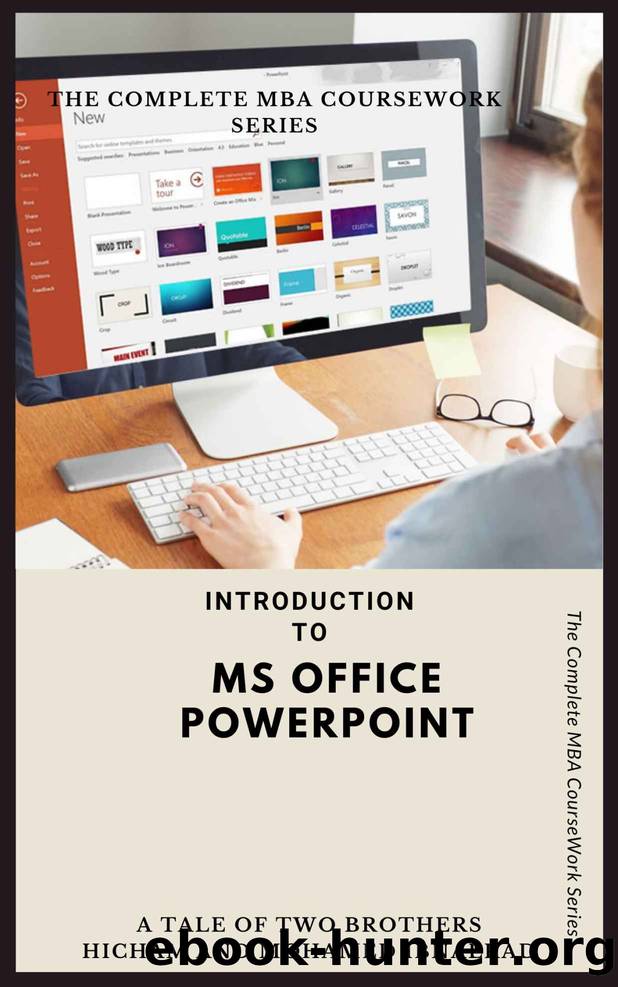 Introduction to MS Office PowerPoint (The Complete MBA CourseWork Series) by Ibnalkadi Hicham & Mohamed