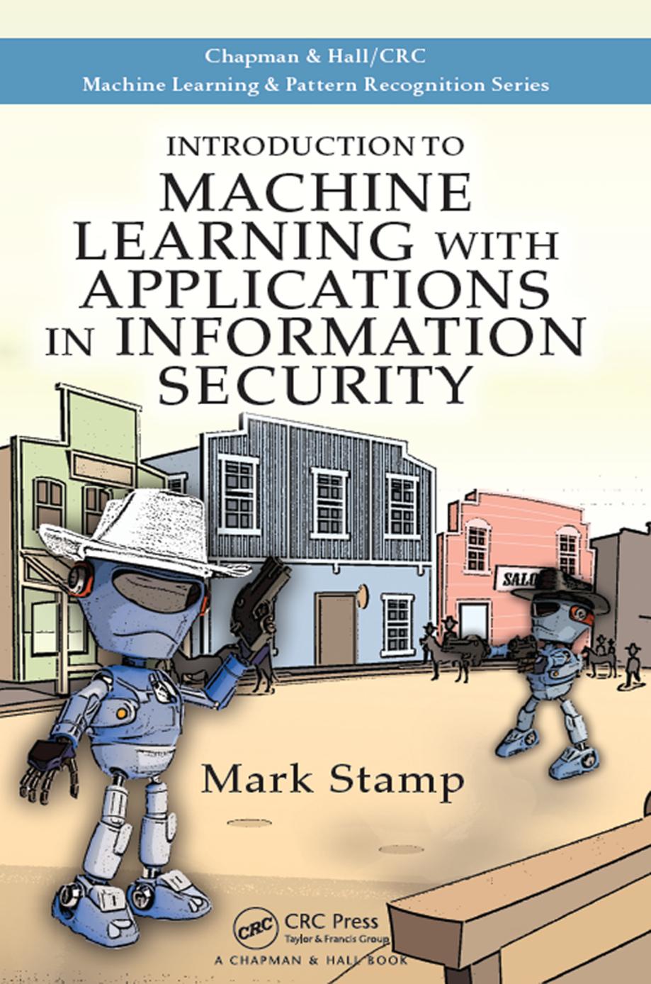 Introduction to Machine Learning with Applications in Information Security by Unknow