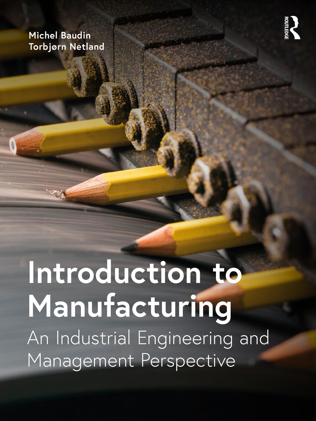 Introduction to Manufacturing: An Industrial Engineering and Management Perspective by Michel Baudin Torbjørn Netland