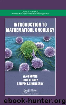 Introduction to Mathematical Oncology by Yang Kuang & John D. Nagy & Steffen E. Eikenberry