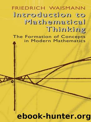 Introduction to Mathematical Thinking: The Formation of Concepts in Modern Mathematics by Friedrich Waismann