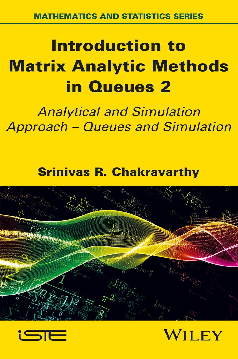 Introduction to Matrix-Analytic Methods in Queues 2: Analytical and Simulation Approach - Queues and Simulation by Srinivas R. Chakravarthy