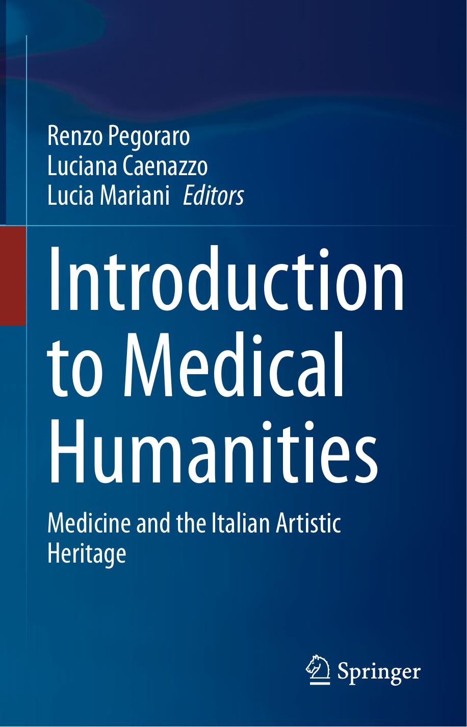 Introduction to Medical Humanities: Medicine and the Italian Artistic Heritage by Renzo Pegoraro Luciana Caenazzo Lucia Mariani