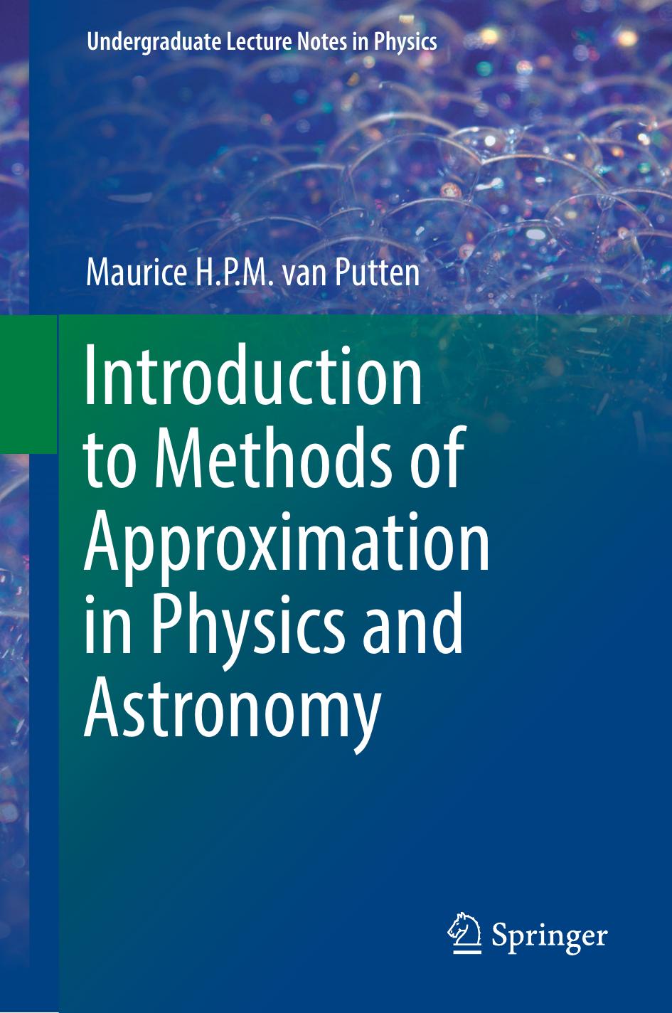 Introduction to Methods of Approximation in Physics and Astronomy by Maurice H. P. M. van Putten