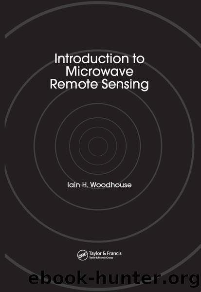 Introduction to Microwave Remote Sensing by Iain H. Woodhouse
