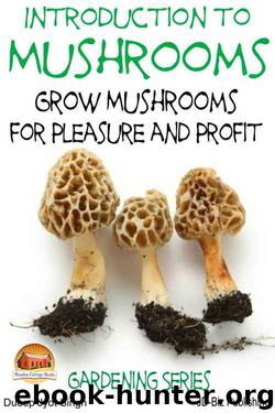 Introduction to Mushrooms - Grow Mushrooms for Pleasure and Profit by Dueep Jyot Singh & John Davidson
