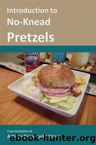 Introduction to No-Knead Pretzels: From the kitchen of Artisan Bread with Steve by Steve Gamelin