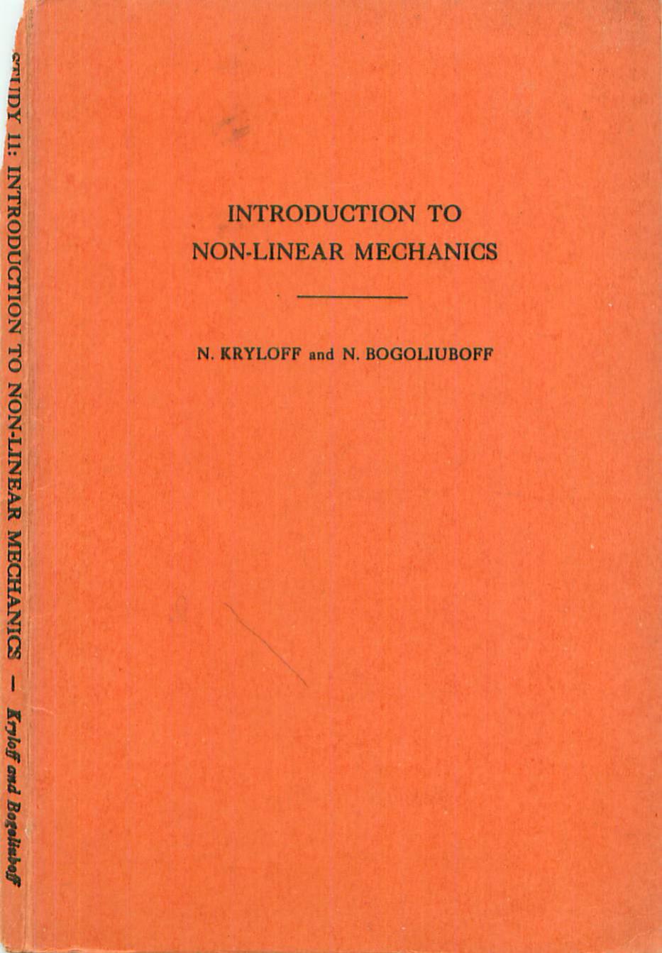 Introduction to Non-Linear Mechanics by Nikolai Mitrofanovich Krylov Nikolai Nikolaevich Bogoliubov