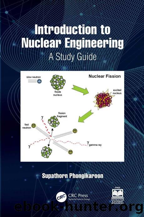 Introduction to Nuclear Engineering; A Study Guide by Supathorn Phongikaroon