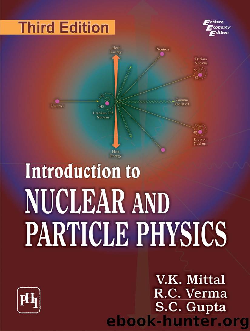 Introduction to Nuclear and Particle Physics by V. K. Mittal & R. C. Verma & S. C. Gupta