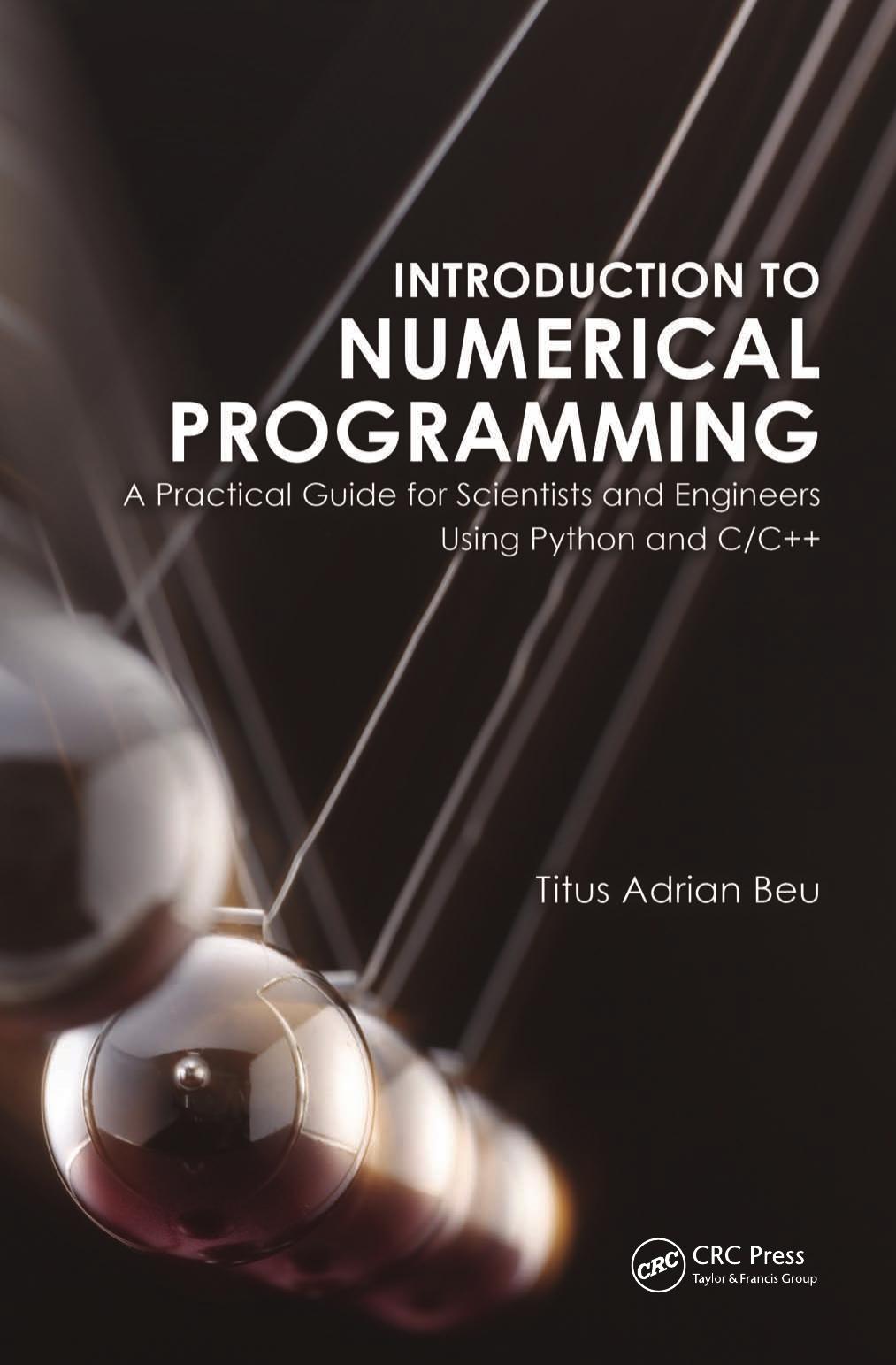 Introduction to Numerical Programming: A Practical Guide for Scientists and Engineers Using Python and C/C++ by Unknow