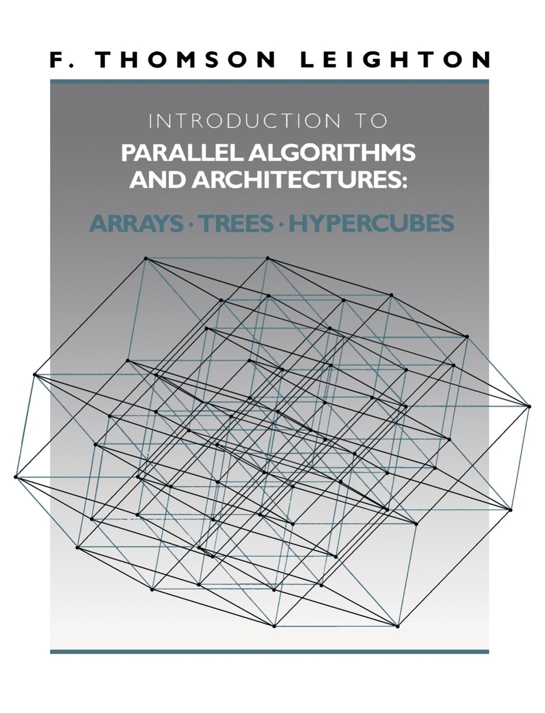 Introduction to Parallel Algorithms and Architectures: Arrays Trees Hypercubes by F. Thomson Leighton
