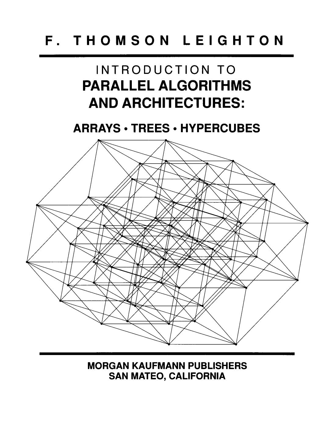 Introduction to Parallel Algorithms and Architectures. Arrays Â· Trees Â· Hypercubes by F. Thomson Leighton (Auth.)