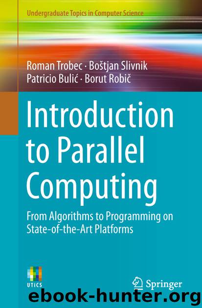 Introduction to Parallel Computing by Roman Trobec & Boštjan Slivnik & Patricio Bulić & Borut Robič