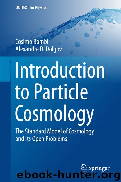 Introduction to Particle Cosmology by Cosimo Bambi & Alexandre D. Dolgov
