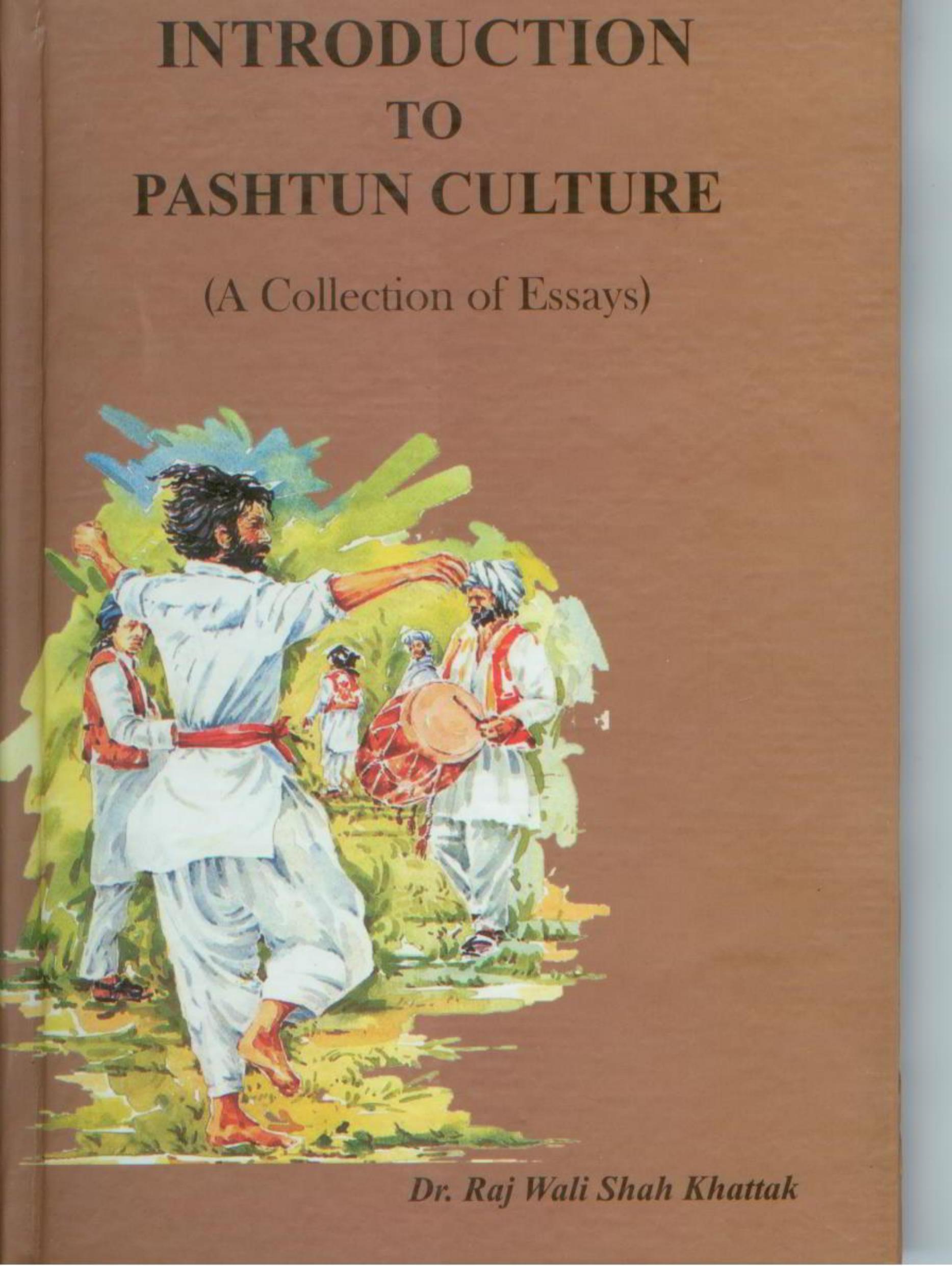 Introduction to Pashtun Culture: A Collection of Essays- ThePathans - 2010 by Dr. Raj Wali Shah Khattak