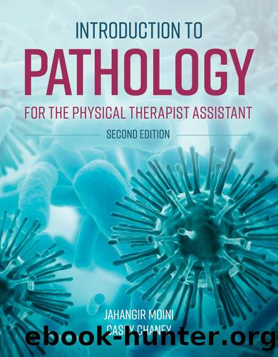 Introduction to Pathology for the Physical Therapist Assistant by Moini Jahangir; Chaney Casey; & Casey Chaney PT PhD OCS CSCS & Tobe Gillogly MS PTA