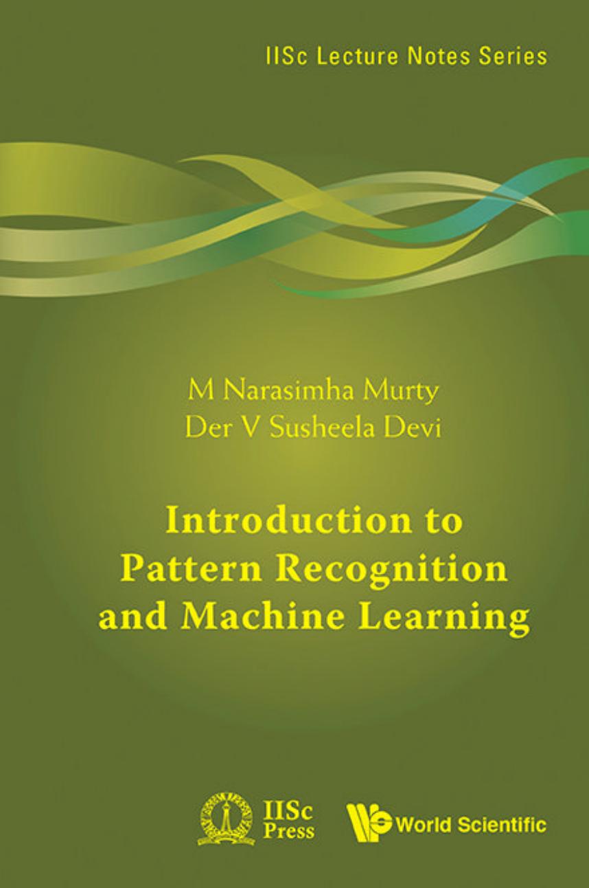 Introduction to Pattern Recognition and Machine Learning by M Narasimha Murty Der V Susheela Devi