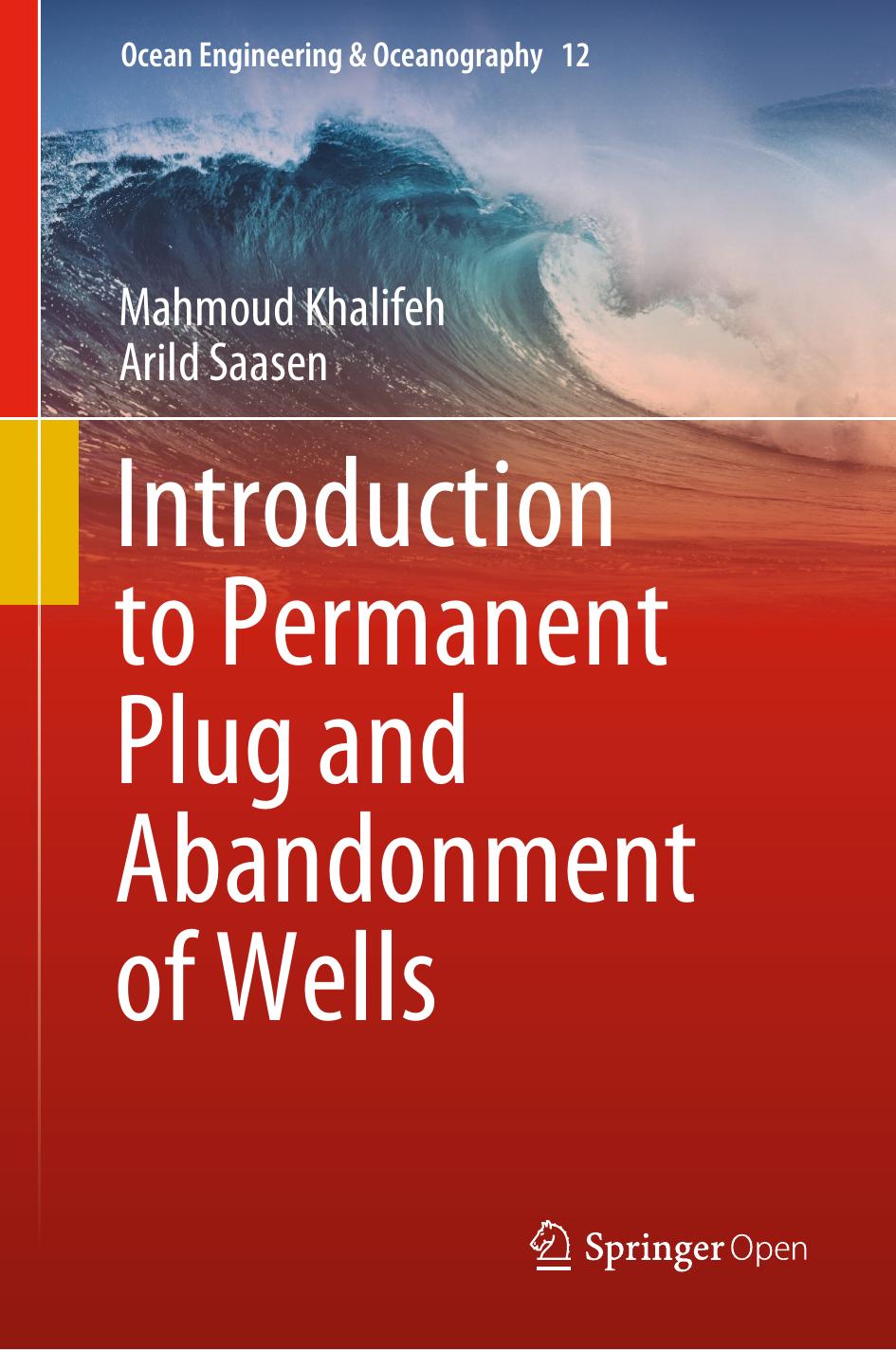 Introduction to Permanent Plug and Abandonment of Wells by Mahmoud Khalifeh & Arild Saasen