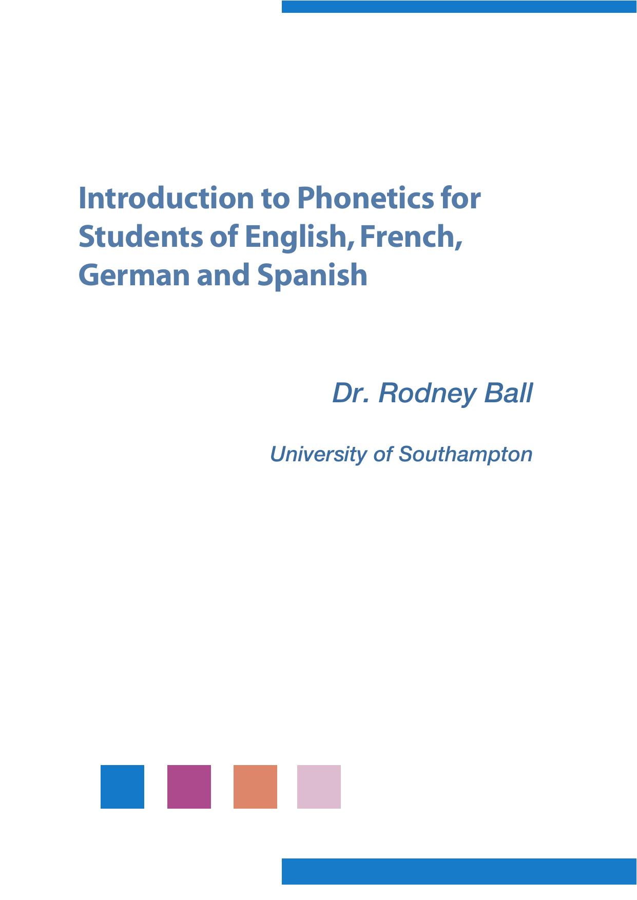 Introduction to Phonetics for Students of English, French, German and Spanish by Dr Rodney Ball