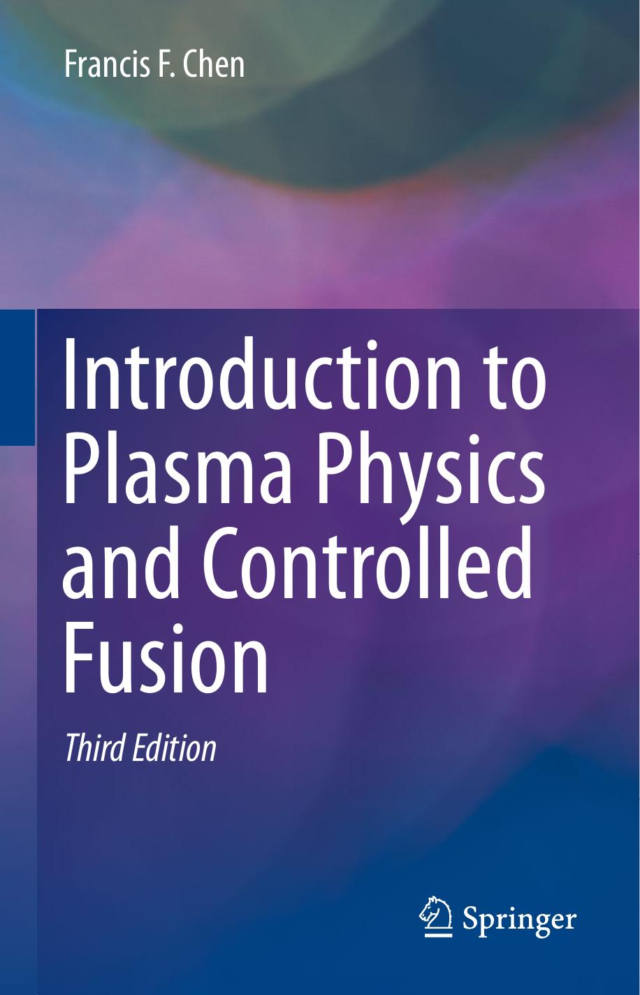 Introduction to Plasma Physics and Controlled Fusion by Francis F. Chen