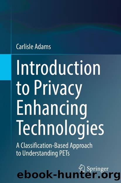 Introduction to Privacy Enhancing Technologies by Carlisle Adams