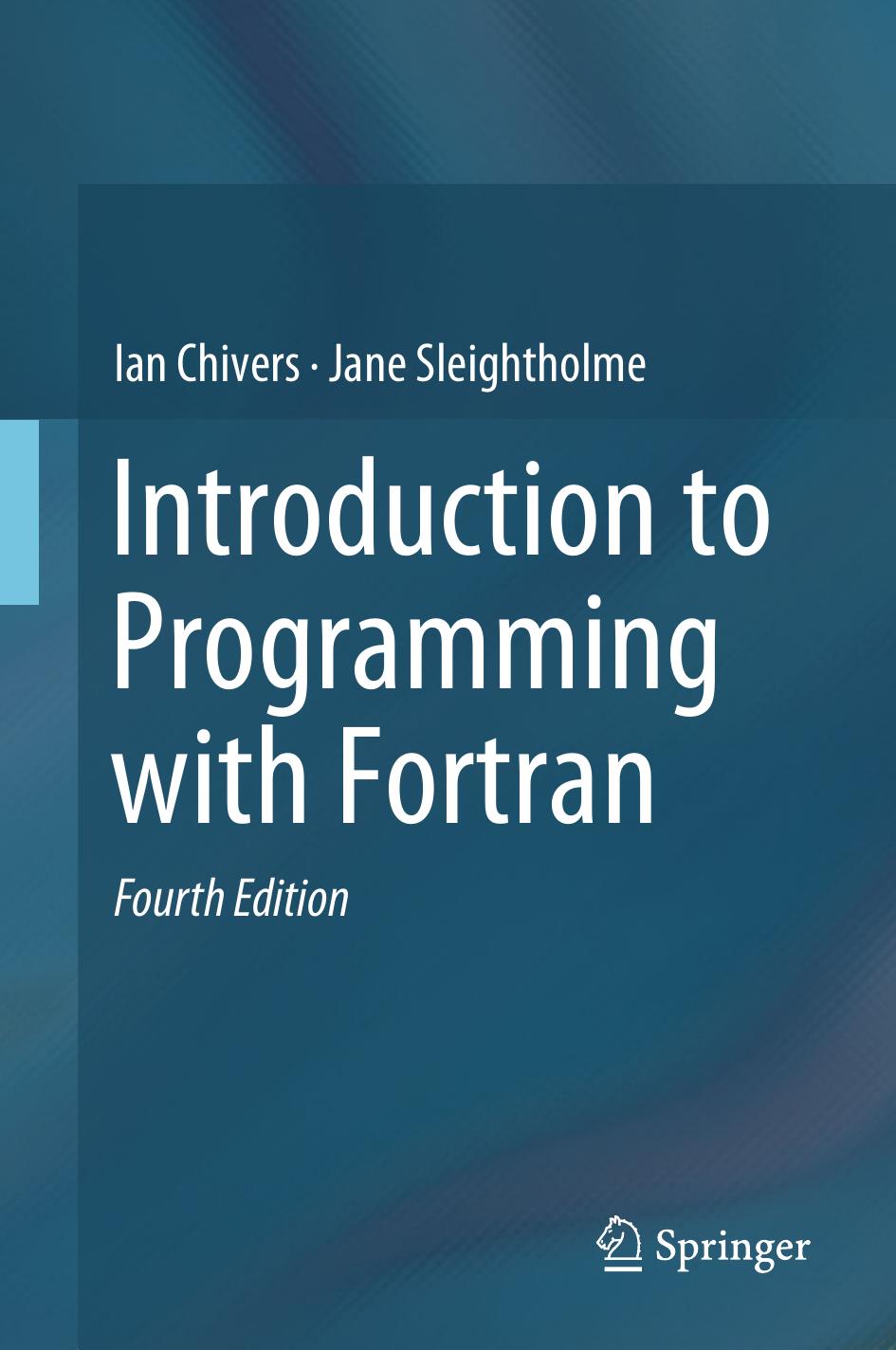 Introduction to Programming with Fortran by Ian Chivers & Jane Sleightholme
