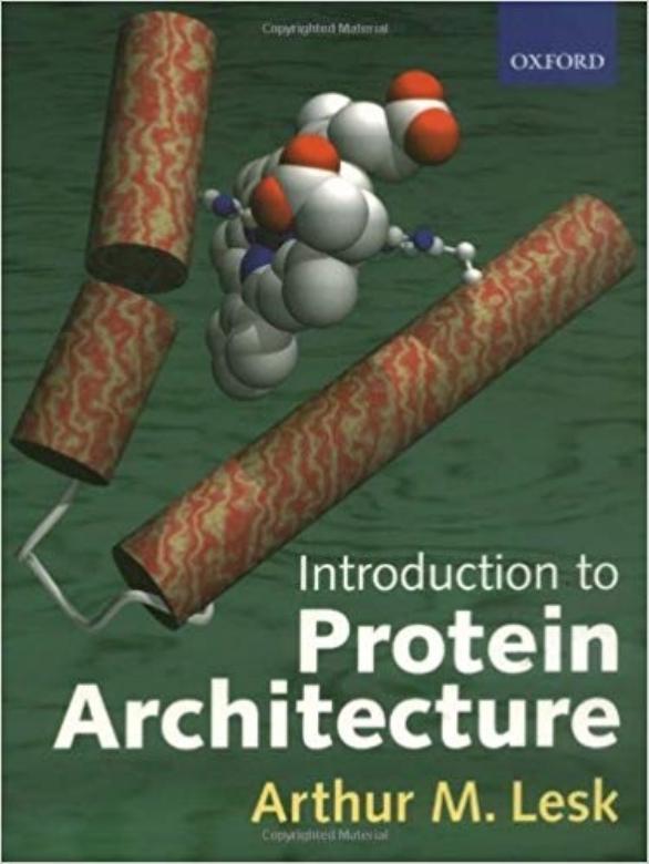 Introduction to Protein Architecture: The Structural Biology of Proteins by Arthur M. Lesk