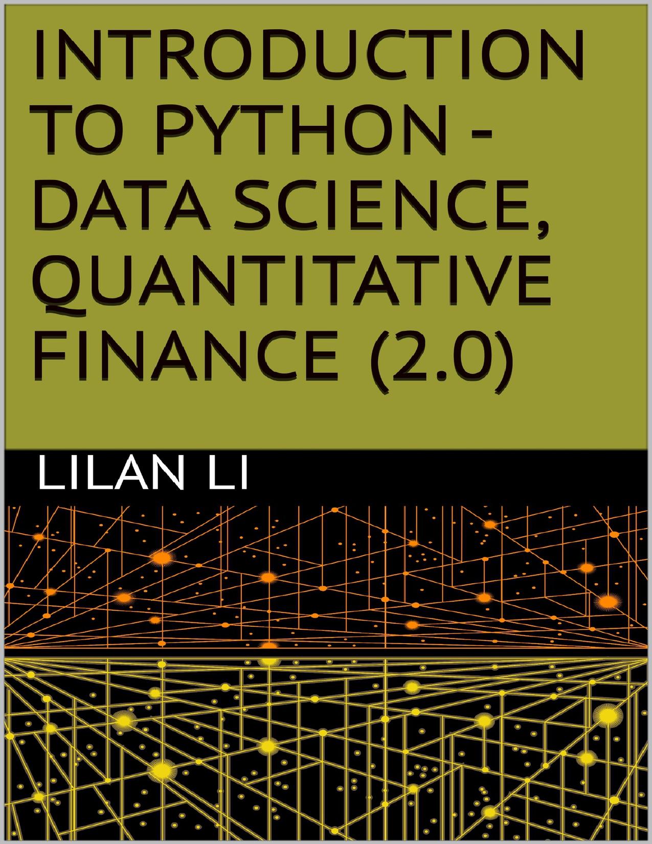 Introduction to Python - Data Science, Quantitative Finance (2.0) by Lilan Li