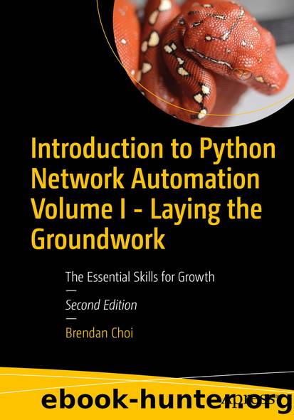 Introduction to Python Network Automation Volume I - Laying the Groundwork by Brendan Choi