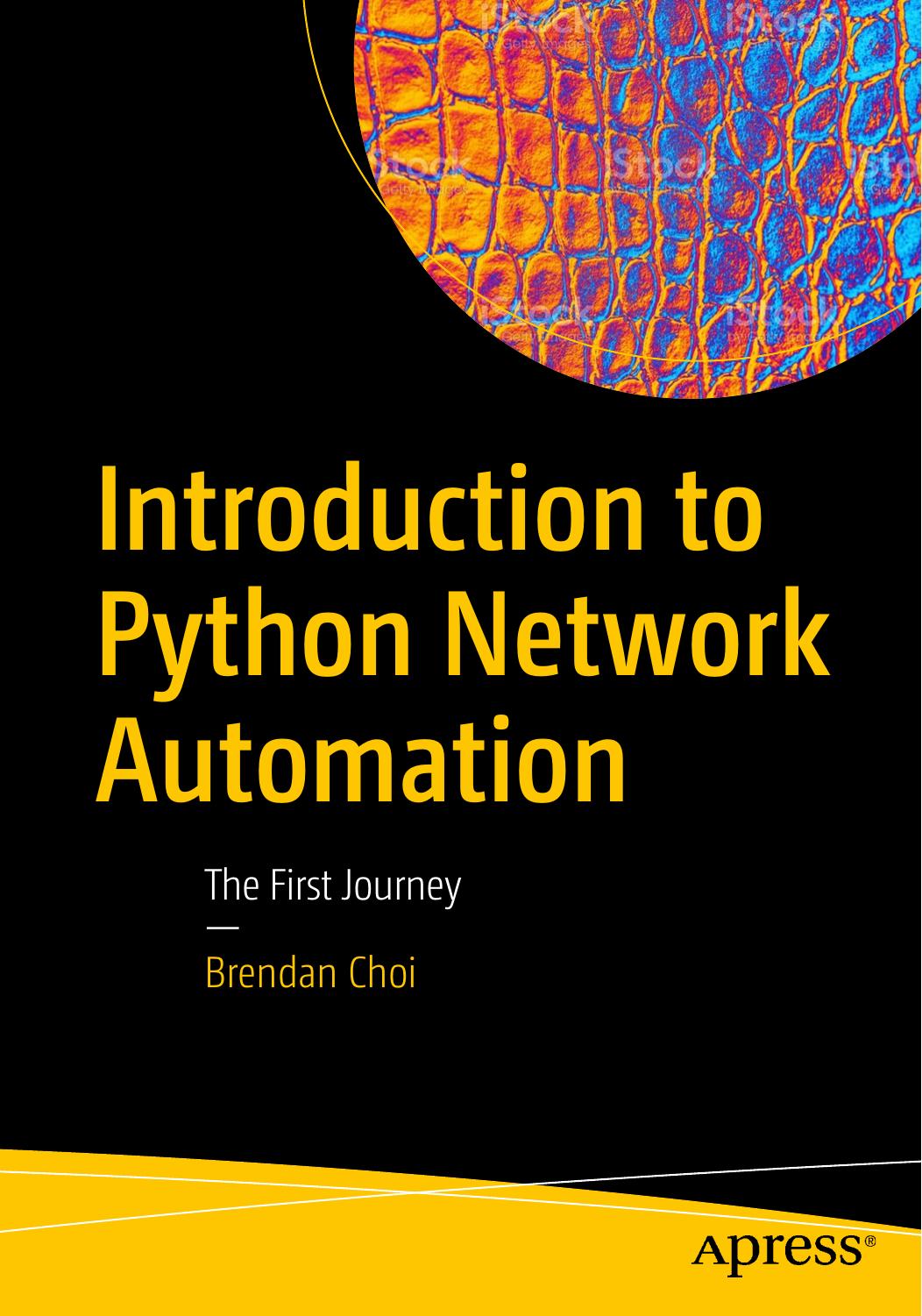 Introduction to Python Network Automation: The First Journey by Brendan Choi