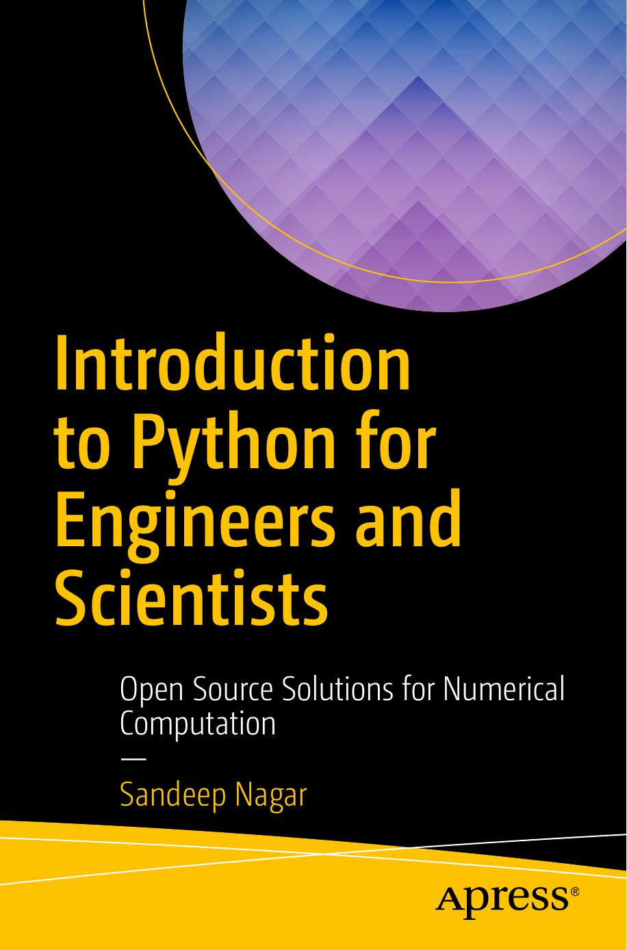 Introduction to Python for Engineers and Scientists: Open Source Solutions for Numerical Computation by Sandeep Nagar (auth.)