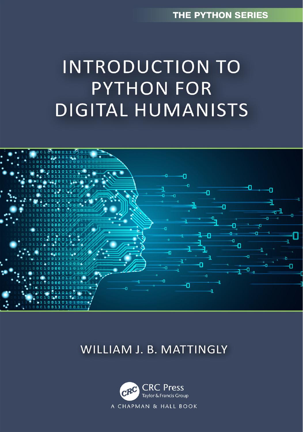 Introduction to Python for Humanists by William J.B. Mattingly
