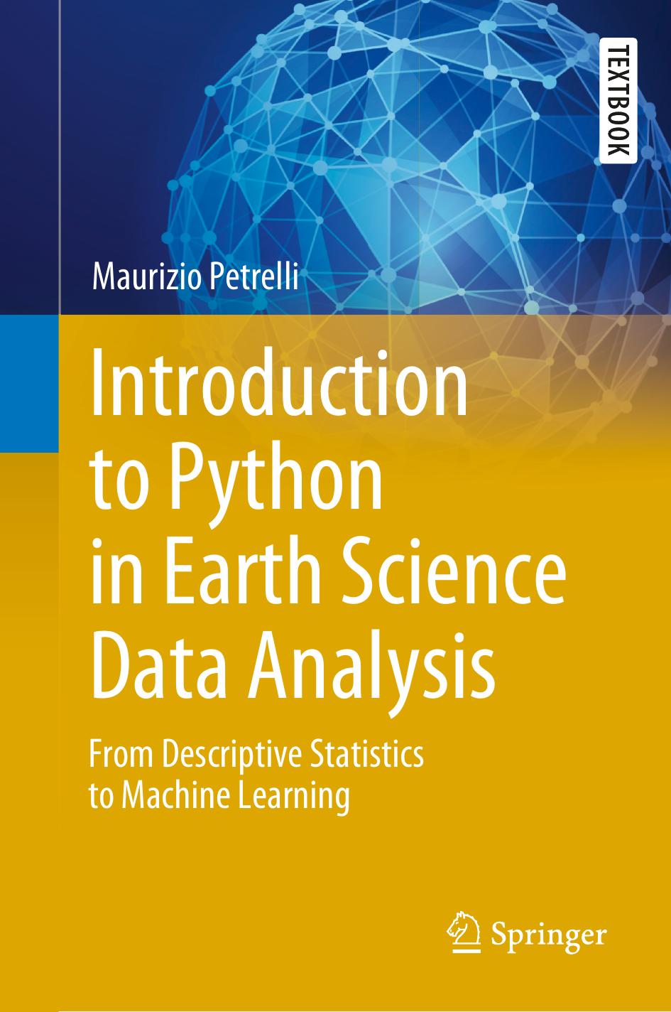Introduction to Python in Earth Science Data Analysis From Descriptive Statistics to Machine Learning by Maurizio Petrelli